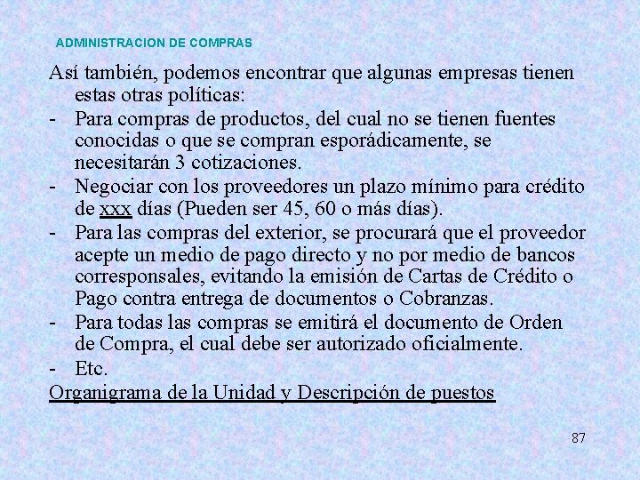 ADMINISTRACION DE COMPRAS Así también, podemos encontrar que algunas empresas tienen estas otras políticas: ADMINISTRACION DE COMPRAS Así también, podemos encontrar que algunas empresas tienen estas otras políticas: