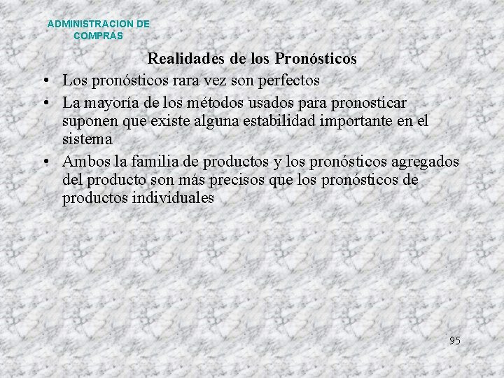ADMINISTRACION DE COMPRAS Realidades de los Pronósticos • Los pronósticos rara vez son perfectos ADMINISTRACION DE COMPRAS Realidades de los Pronósticos • Los pronósticos rara vez son perfectos