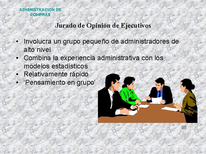 ADMINISTRACION DE COMPRAS Jurado de Opinión de Ejecutivos • Involucra un grupo pequeño de ADMINISTRACION DE COMPRAS Jurado de Opinión de Ejecutivos • Involucra un grupo pequeño de