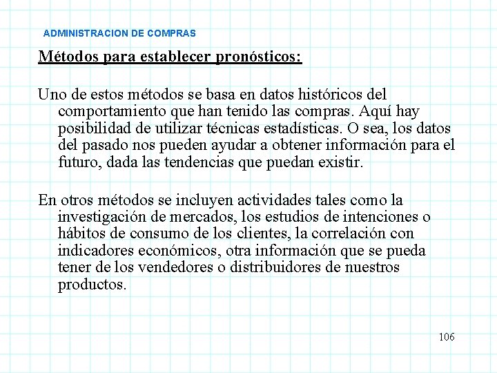 ADMINISTRACION DE COMPRAS Métodos para establecer pronósticos: Uno de estos métodos se basa en ADMINISTRACION DE COMPRAS Métodos para establecer pronósticos: Uno de estos métodos se basa en