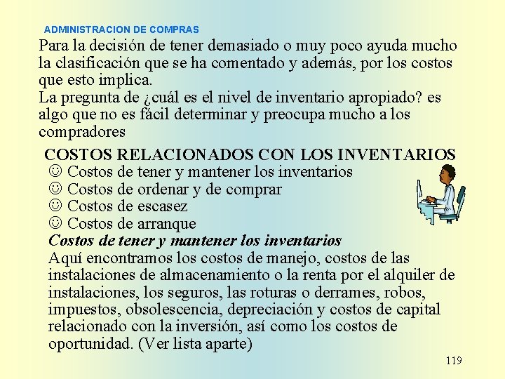 ADMINISTRACION DE COMPRAS Para la decisión de tener demasiado o muy poco ayuda mucho ADMINISTRACION DE COMPRAS Para la decisión de tener demasiado o muy poco ayuda mucho