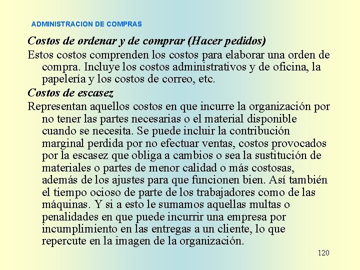 ADMINISTRACION DE COMPRAS Costos de ordenar y de comprar (Hacer pedidos) Estos comprenden los ADMINISTRACION DE COMPRAS Costos de ordenar y de comprar (Hacer pedidos) Estos comprenden los