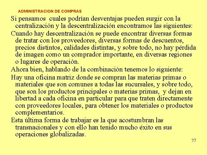 ADMINISTRACION DE COMPRAS Si pensamos cuales podrían desventajas pueden surgir con la centralización y ADMINISTRACION DE COMPRAS Si pensamos cuales podrían desventajas pueden surgir con la centralización y