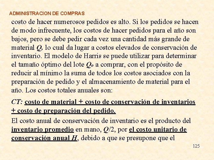 ADMINISTRACION DE COMPRAS costo de hacer numerosos pedidos es alto. Si los pedidos se ADMINISTRACION DE COMPRAS costo de hacer numerosos pedidos es alto. Si los pedidos se