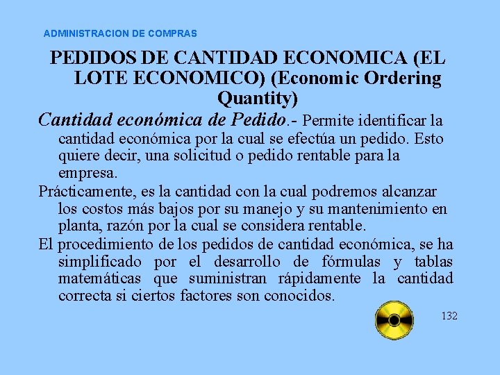 ADMINISTRACION DE COMPRAS PEDIDOS DE CANTIDAD ECONOMICA (EL LOTE ECONOMICO) (Economic Ordering Quantity) Cantidad ADMINISTRACION DE COMPRAS PEDIDOS DE CANTIDAD ECONOMICA (EL LOTE ECONOMICO) (Economic Ordering Quantity) Cantidad