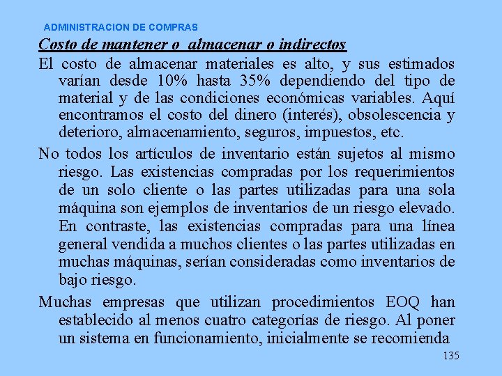 ADMINISTRACION DE COMPRAS Costo de mantener o almacenar o indirectos El costo de almacenar ADMINISTRACION DE COMPRAS Costo de mantener o almacenar o indirectos El costo de almacenar