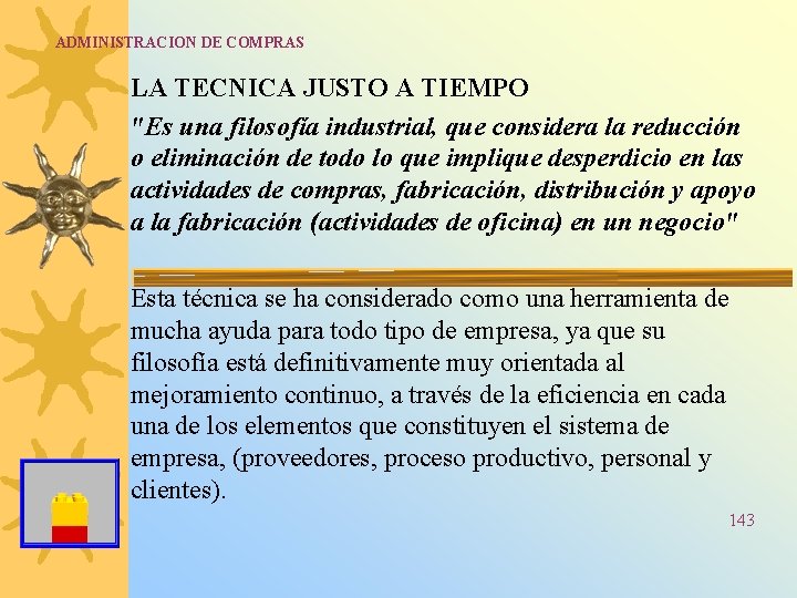 ADMINISTRACION DE COMPRAS LA TECNICA JUSTO A TIEMPO "Es una filosofía industrial, que considera ADMINISTRACION DE COMPRAS LA TECNICA JUSTO A TIEMPO "Es una filosofía industrial, que considera