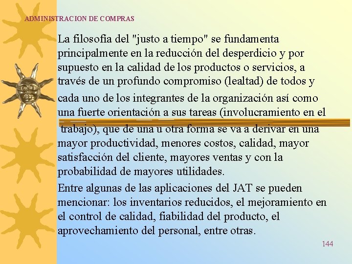 ADMINISTRACION DE COMPRAS La filosofía del "justo a tiempo" se fundamenta principalmente en la ADMINISTRACION DE COMPRAS La filosofía del "justo a tiempo" se fundamenta principalmente en la