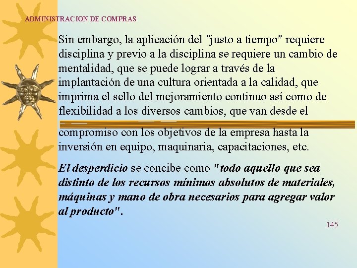 ADMINISTRACION DE COMPRAS Sin embargo, la aplicación del "justo a tiempo" requiere disciplina y ADMINISTRACION DE COMPRAS Sin embargo, la aplicación del "justo a tiempo" requiere disciplina y