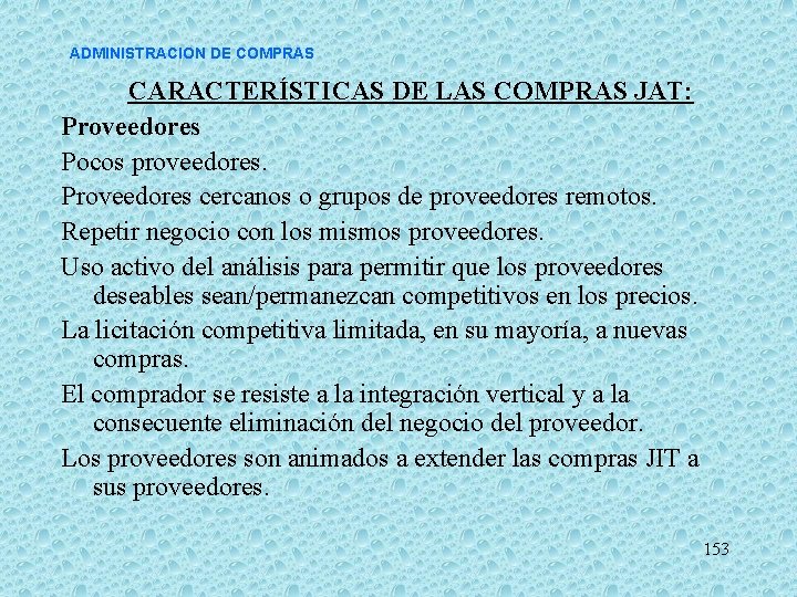 ADMINISTRACION DE COMPRAS CARACTERÍSTICAS DE LAS COMPRAS JAT: Proveedores Pocos proveedores. Proveedores cercanos o ADMINISTRACION DE COMPRAS CARACTERÍSTICAS DE LAS COMPRAS JAT: Proveedores Pocos proveedores. Proveedores cercanos o