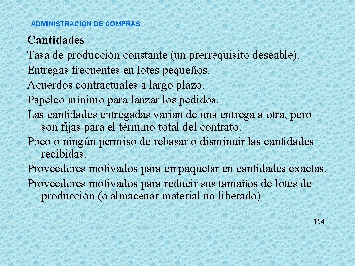 ADMINISTRACION DE COMPRAS Cantidades Tasa de producción constante (un prerrequisito deseable). Entregas frecuentes en ADMINISTRACION DE COMPRAS Cantidades Tasa de producción constante (un prerrequisito deseable). Entregas frecuentes en