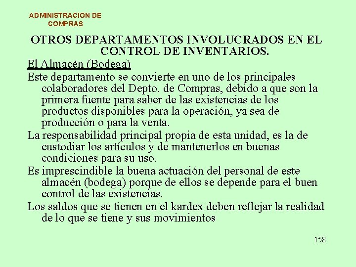 ADMINISTRACION DE COMPRAS OTROS DEPARTAMENTOS INVOLUCRADOS EN EL CONTROL DE INVENTARIOS. El Almacén (Bodega) ADMINISTRACION DE COMPRAS OTROS DEPARTAMENTOS INVOLUCRADOS EN EL CONTROL DE INVENTARIOS. El Almacén (Bodega)