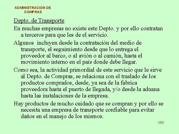 ADMINISTRACION DE COMPRAS Depto. de Transporte En muchas empresas no existe este Depto. y ADMINISTRACION DE COMPRAS Depto. de Transporte En muchas empresas no existe este Depto. y