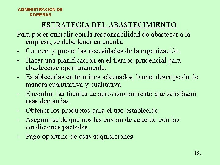 ADMINISTRACION DE COMPRAS ESTRATEGIA DEL ABASTECIMIENTO Para poder cumplir con la responsabilidad de abastecer ADMINISTRACION DE COMPRAS ESTRATEGIA DEL ABASTECIMIENTO Para poder cumplir con la responsabilidad de abastecer