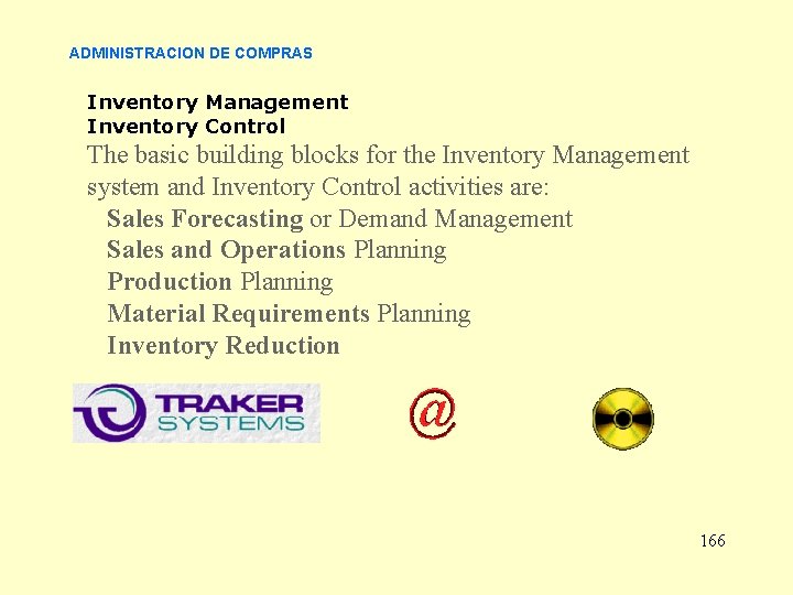 ADMINISTRACION DE COMPRAS Inventory Management Inventory Control The basic building blocks for the Inventory ADMINISTRACION DE COMPRAS Inventory Management Inventory Control The basic building blocks for the Inventory
