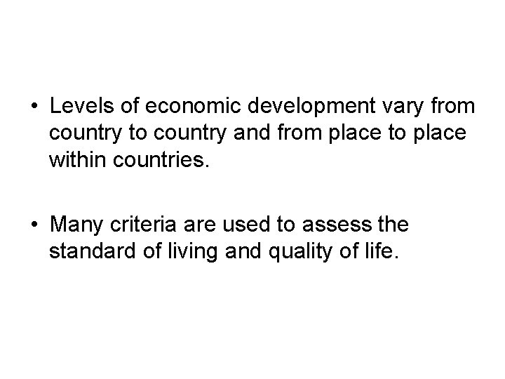  • Levels of economic development vary from country to country and from place