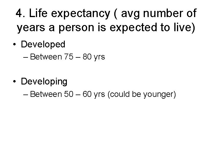 4. Life expectancy ( avg number of years a person is expected to live)