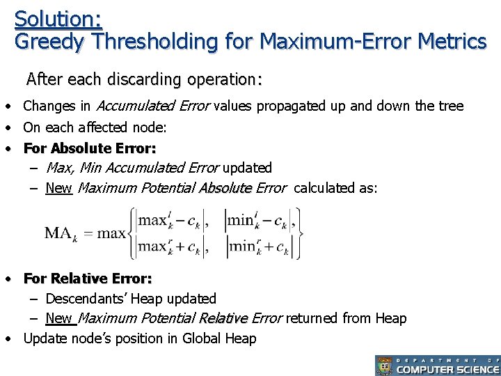 Solution: Greedy Thresholding for Maximum-Error Metrics After each discarding operation: • Changes in Accumulated