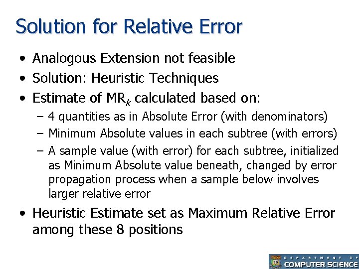 Solution for Relative Error • Analogous Extension not feasible • Solution: Heuristic Techniques •