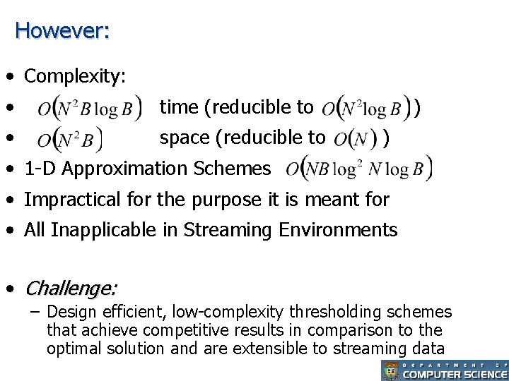 However: • Complexity: • time (reducible to • space (reducible to ) ) •