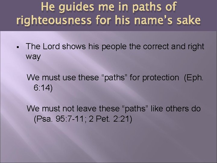 He guides me in paths of righteousness for his name’s sake § The Lord