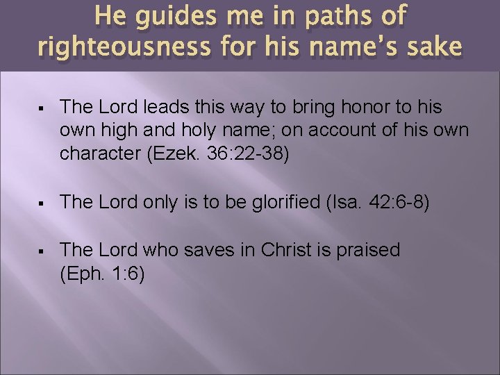 He guides me in paths of righteousness for his name’s sake § The Lord