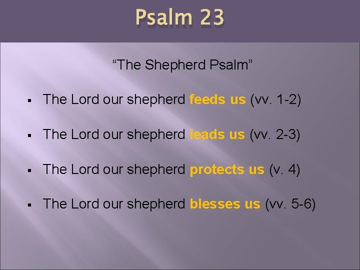 Psalm 23 “The Shepherd Psalm” § The Lord our shepherd feeds us (vv. 1
