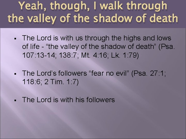 Yeah, though, I walk through the valley of the shadow of death § The