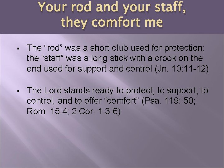 Your rod and your staff, they comfort me § The “rod” was a short