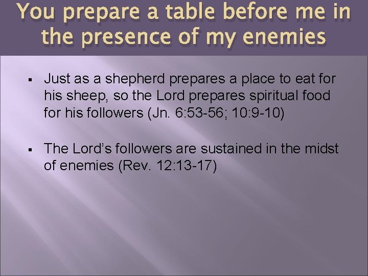 You prepare a table before me in the presence of my enemies § Just