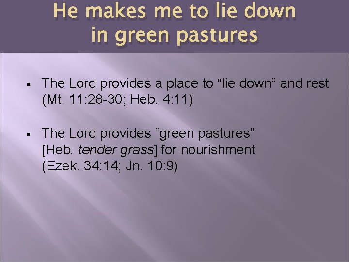 He makes me to lie down in green pastures § The Lord provides a