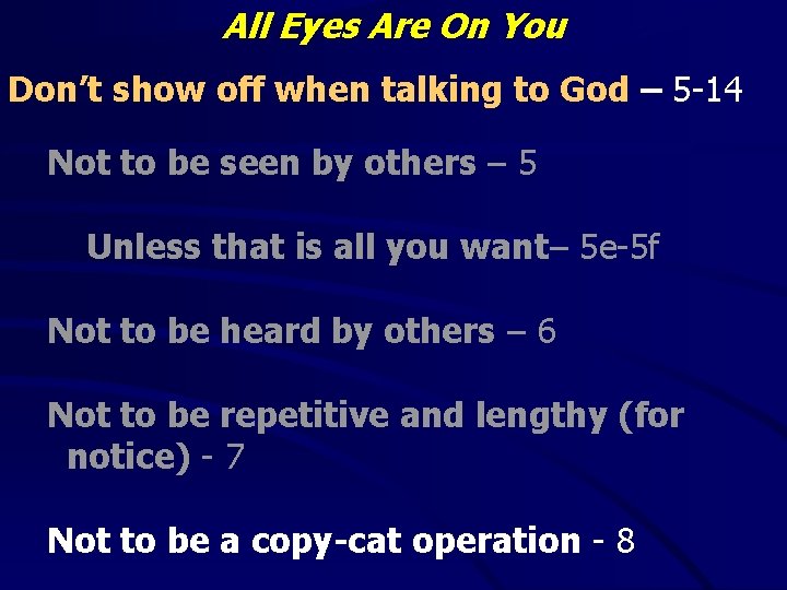 All Eyes Are On You Don’t show off when talking to God – 5