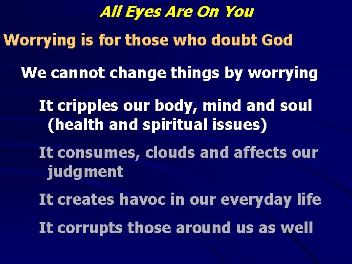 All Eyes Are On You Worrying is for those who doubt God We cannot