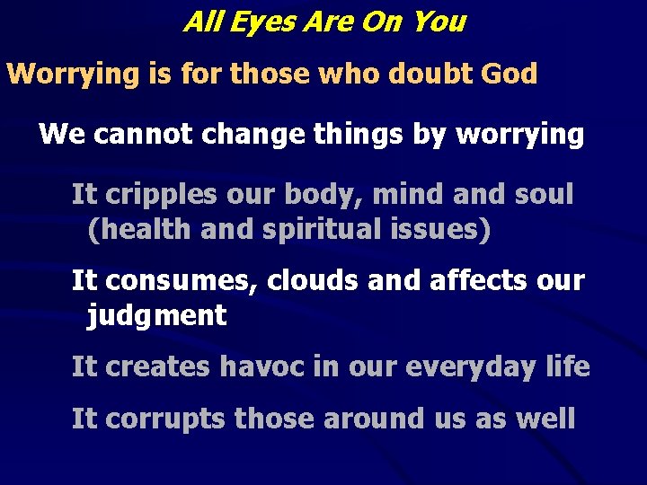 All Eyes Are On You Worrying is for those who doubt God We cannot