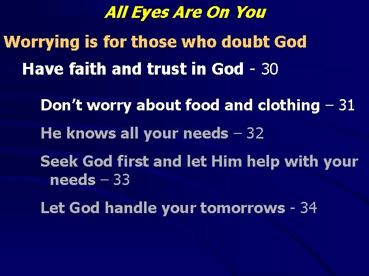 All Eyes Are On You Worrying is for those who doubt God Have faith