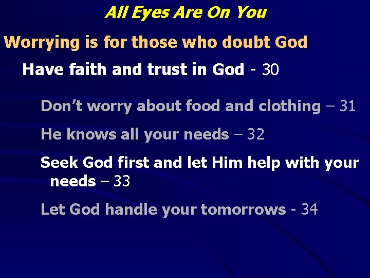 All Eyes Are On You Worrying is for those who doubt God Have faith