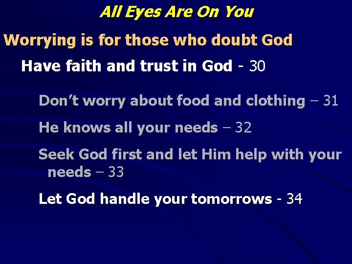 All Eyes Are On You Worrying is for those who doubt God Have faith