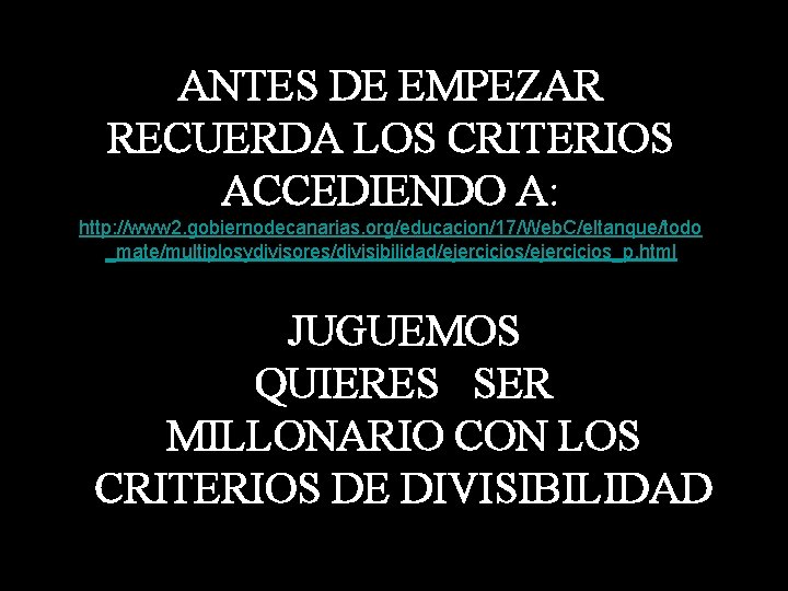 ANTES DE EMPEZAR RECUERDA LOS CRITERIOS ACCEDIENDO A: http: //www 2. gobiernodecanarias. org/educacion/17/Web. C/eltanque/todo