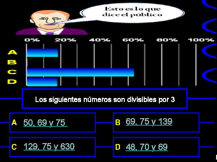 Los siguientes números son divisibles por 3 50, 69 y 75 69, 75 y