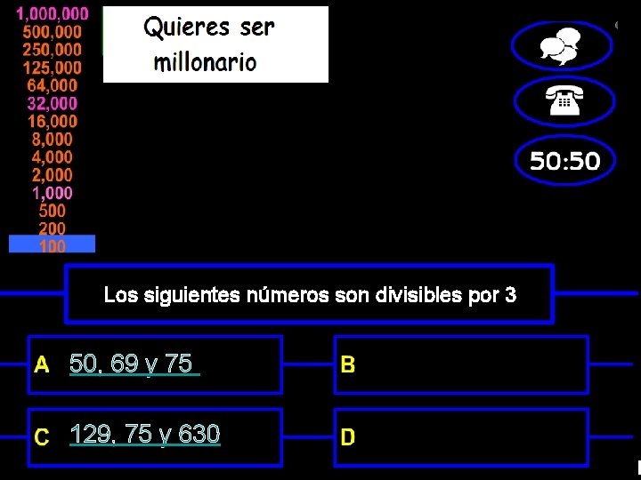 Los siguientes números son divisibles por 3 50, 69 y 75 129, 75 y