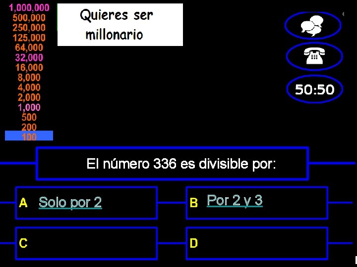 El número 336 es divisible por: Solo por 2 Por 2 y 3 