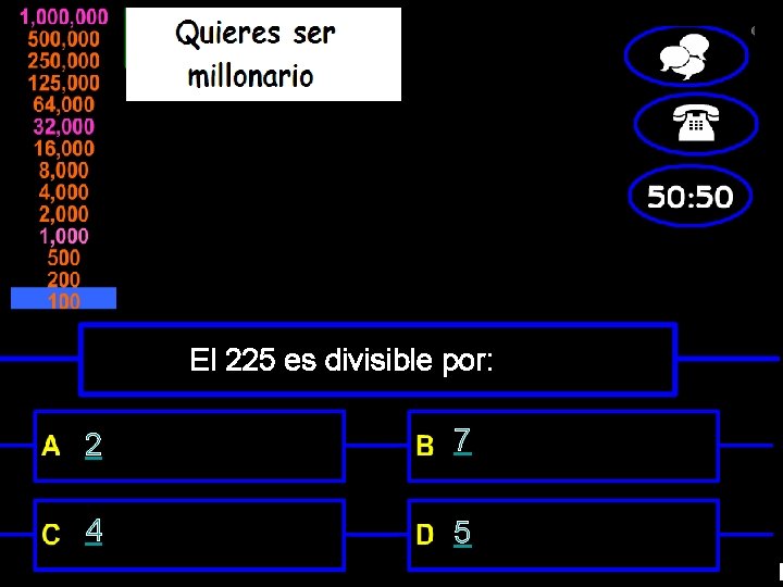 El 225 es divisible por: 2 7 4 5 