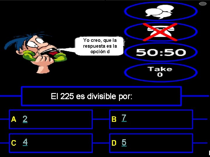 Yo creo, que la respuesta es la opción d El 225 es divisible por: