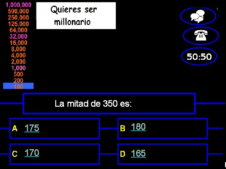 La mitad de 350 es: 175 180 170 165 