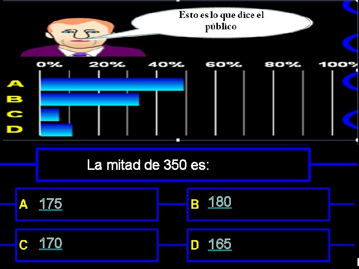 La mitad de 350 es: 175 180 170 165 