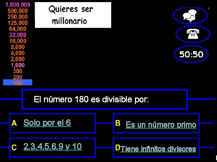 El número 180 es divisible por: Solo por el 6 2, 3, 4, 5,