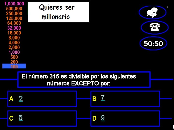 El número 315 es divisible por los siguientes números EXCEPTO por: 2 7 5