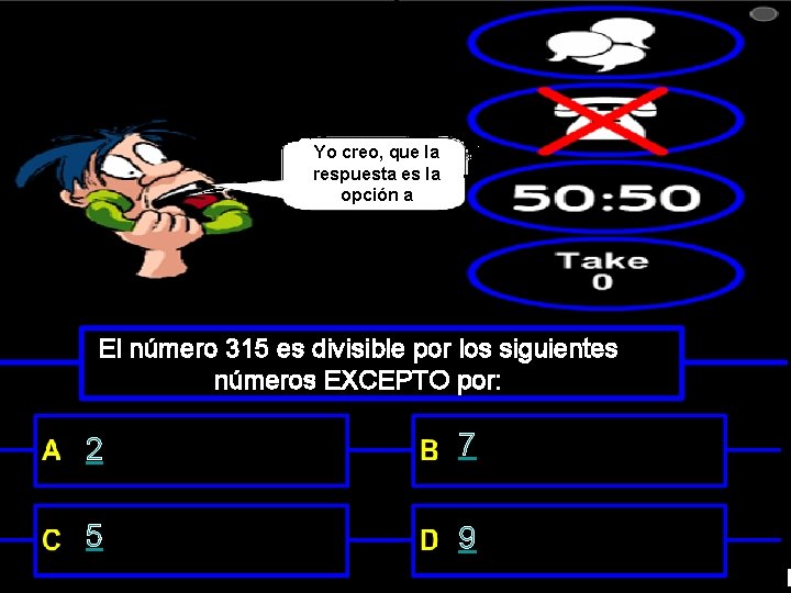 Yo creo, que la respuesta es la opción a El número 315 es divisible