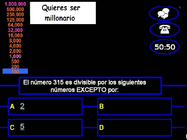 El número 315 es divisible por los siguientes números EXCEPTO por: 2 5 