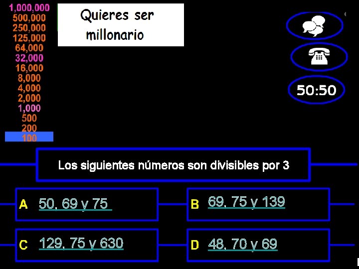 Los siguientes números son divisibles por 3 50, 69 y 75 69, 75 y